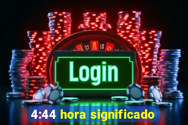 4:44 hora significado